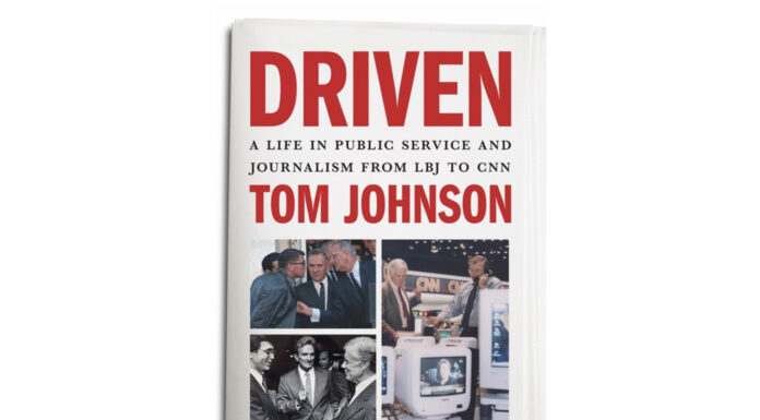 Legendary journalist from Macon to discuss new memoir during hometown visit Book cover of Driven by Tom Johnson, featuring historical photos and the subtitle about public service and journalism.