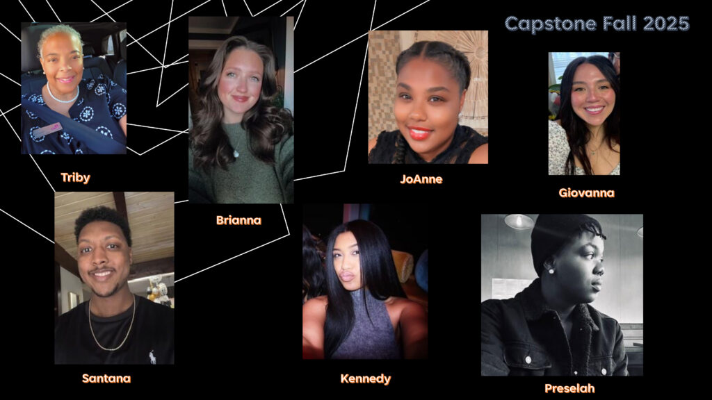 Collage of seven students with names labeled: Triby, Brianna, JoAnne, Giovanna, Santana, Kennedy, and Preselah. Text reads Capstone Fall 2025.
